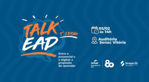 Senac-ES realiza a 3ª edição Talk EAD, que discute os desafios do ensino presencial e o digital