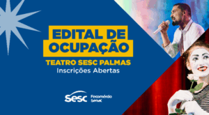 Sesc-TO lança edital de ocupação do Teatro Sesc Palmas