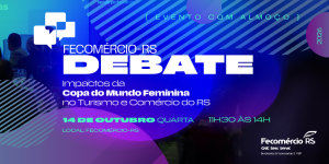 Fecomércio-RS discutirá impactos da Copa do Mundo Feminina no turismo e comércio do Estado