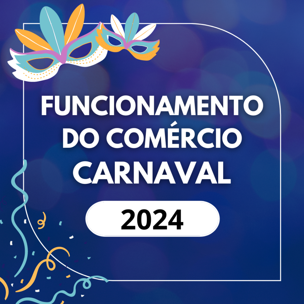 FUNCIONAMENTO DO COMÉRCIO CARNAVAL 2024 Sindicato do Comércio